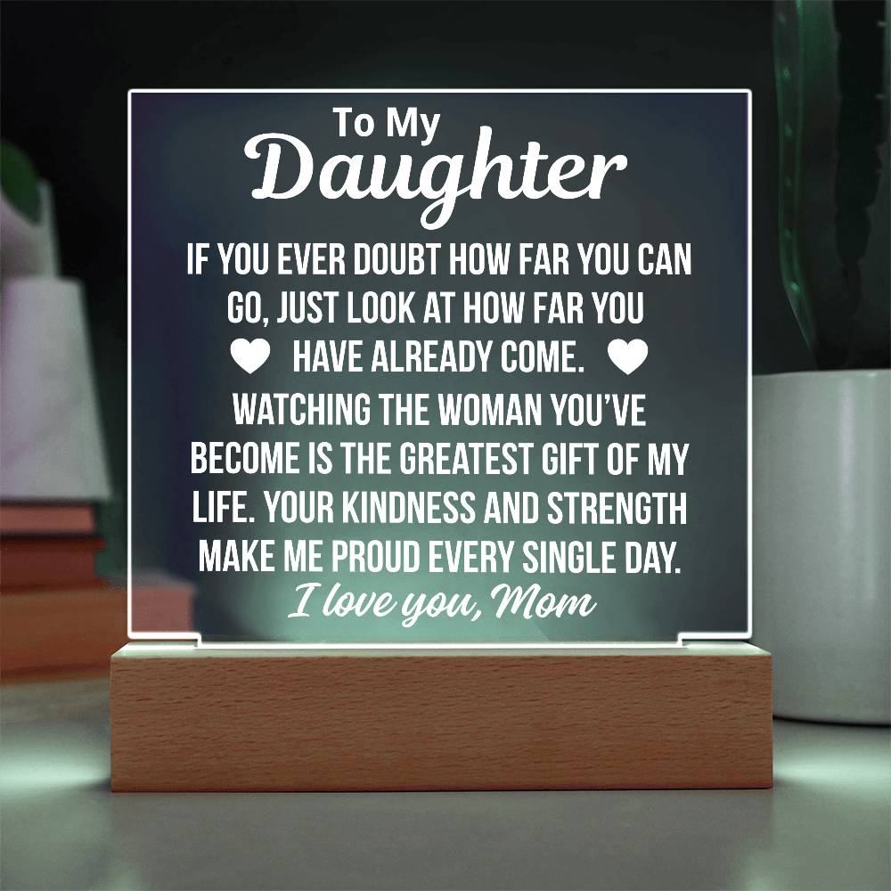 To My Daughter Fron Mom "Greatest Gift Of My Life.." Acrylic PLaque With LED Base