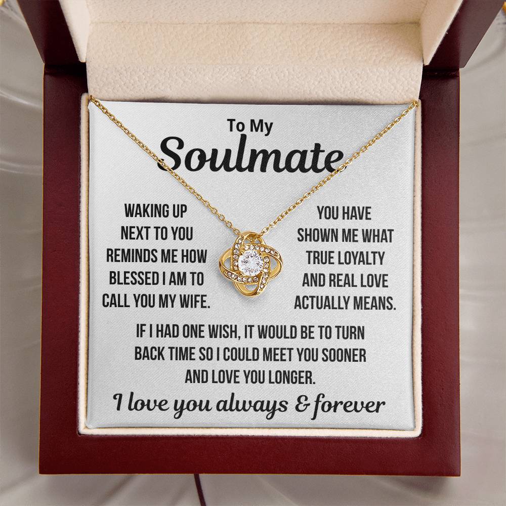 To My Soulmate  "True Loyalty And Real Love..." Love Knot Necklace