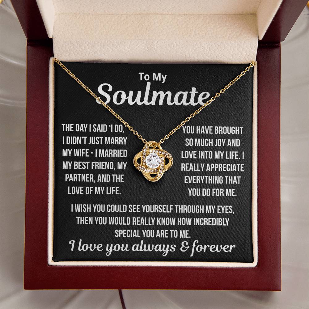 To My Soulmate  "I Married My Best Friend..." Love Knot Necklace