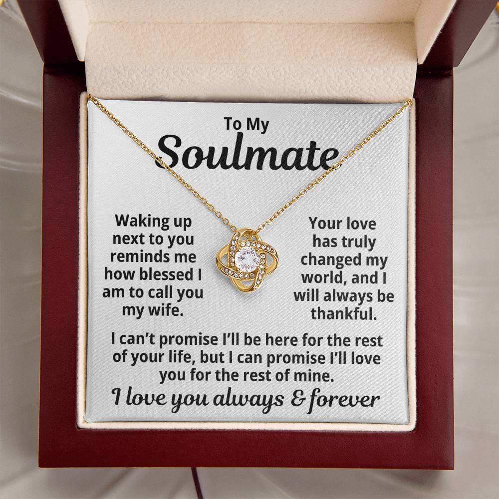 To My Soulmate  "Your Love Has Changed My World.." Love Knot Necklace