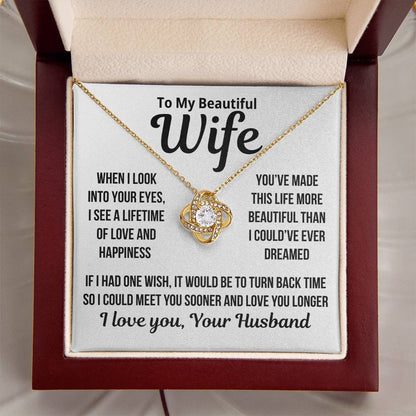 To My Wife  "When I Look Into Your Eyes..." Love Knot Necklace