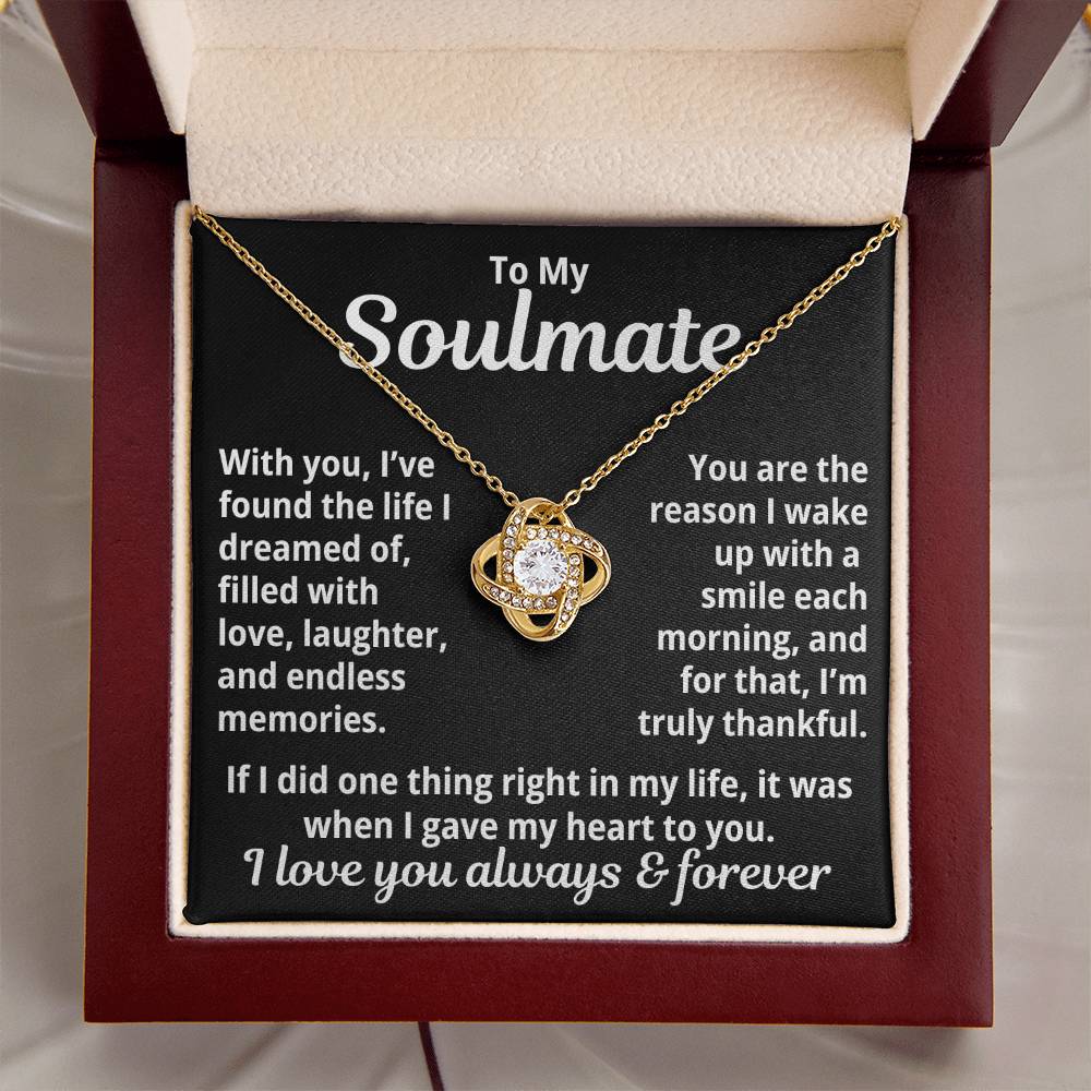 To My Soulmate  "I Give My Heart To You..."  Love Knot Necklace