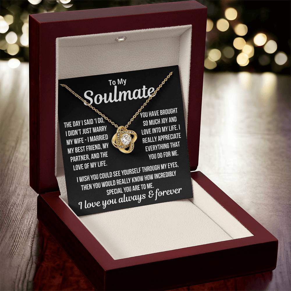 To My Soulmate  "I Married My Best Friend..." Love Knot Necklace