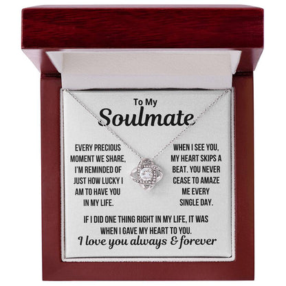 To My Soulmate  "My Heart Skips A Beat..."  Love Knot Necklace