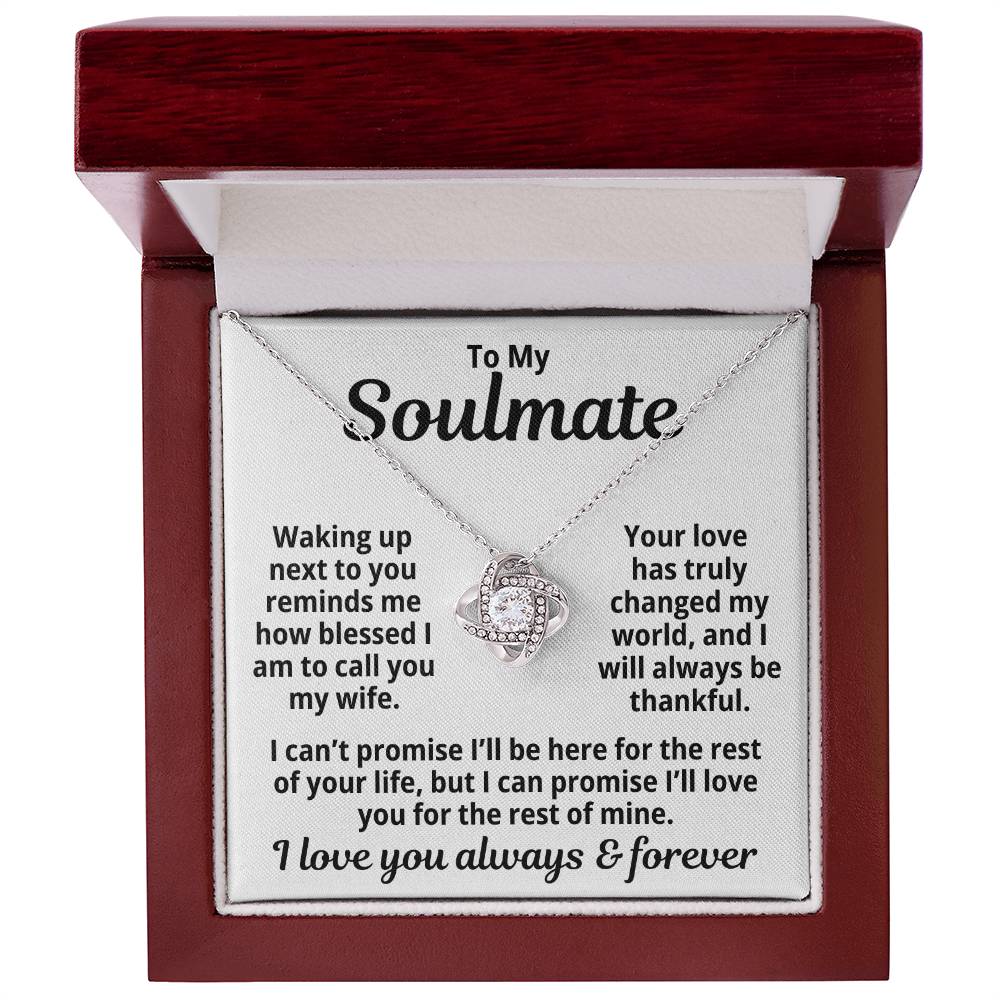 To My Soulmate  "Your Love Has Changed My World.." Love Knot Necklace