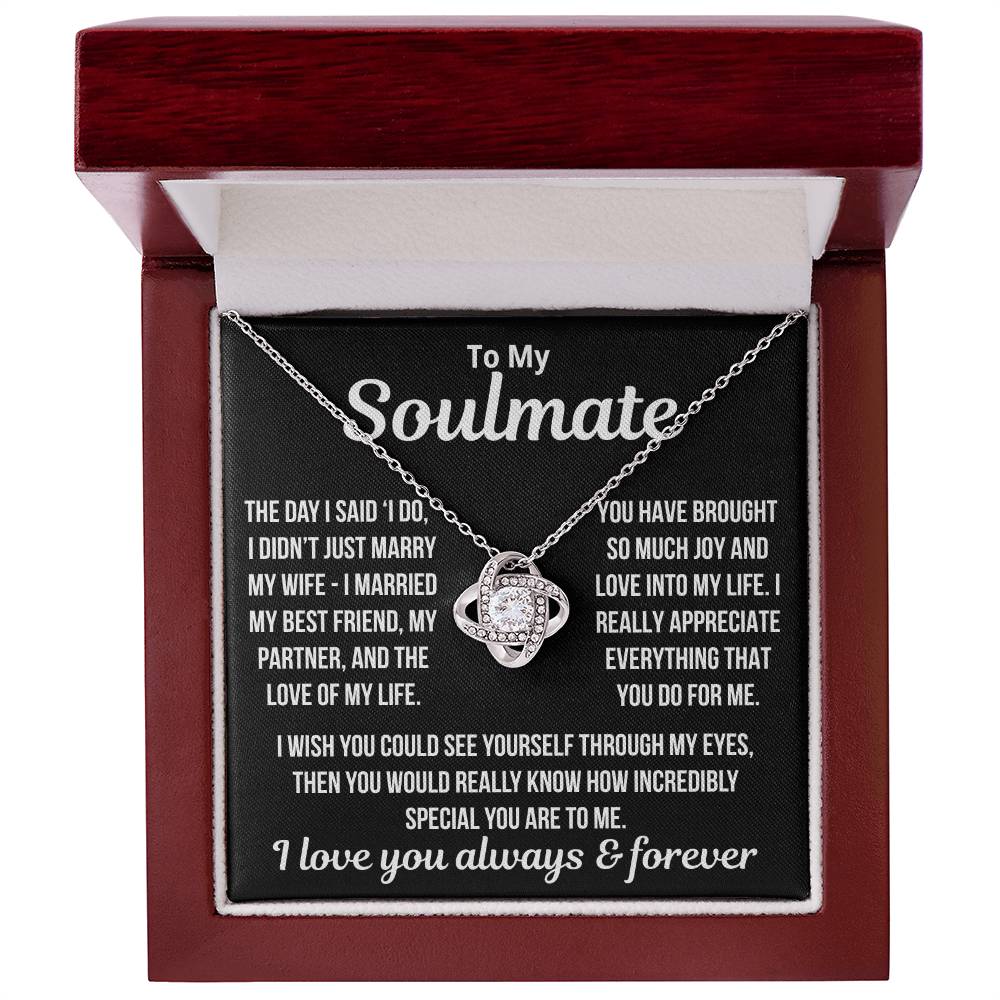 To My Soulmate  "I Married My Best Friend..." Love Knot Necklace