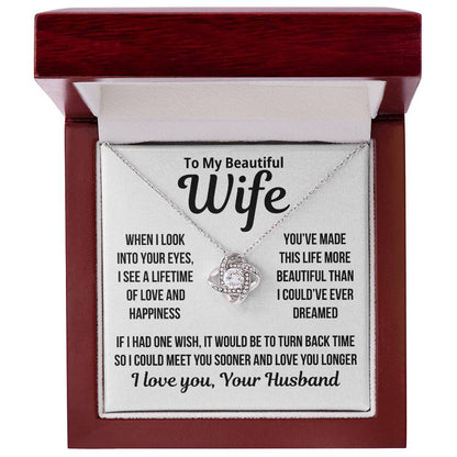 To My Wife  "When I Look Into Your Eyes..." Love Knot Necklace