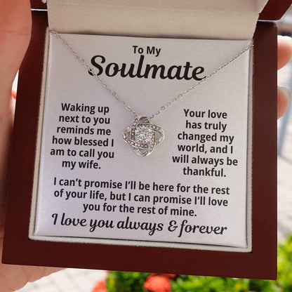 To My Soulmate  "Your Love Has Changed My World.." Love Knot Necklace