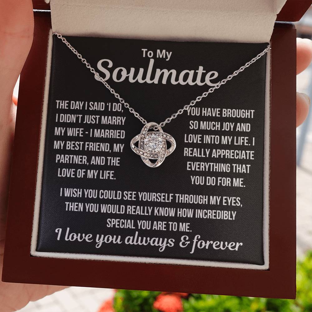 To My Soulmate  "I Married My Best Friend..." Love Knot Necklace