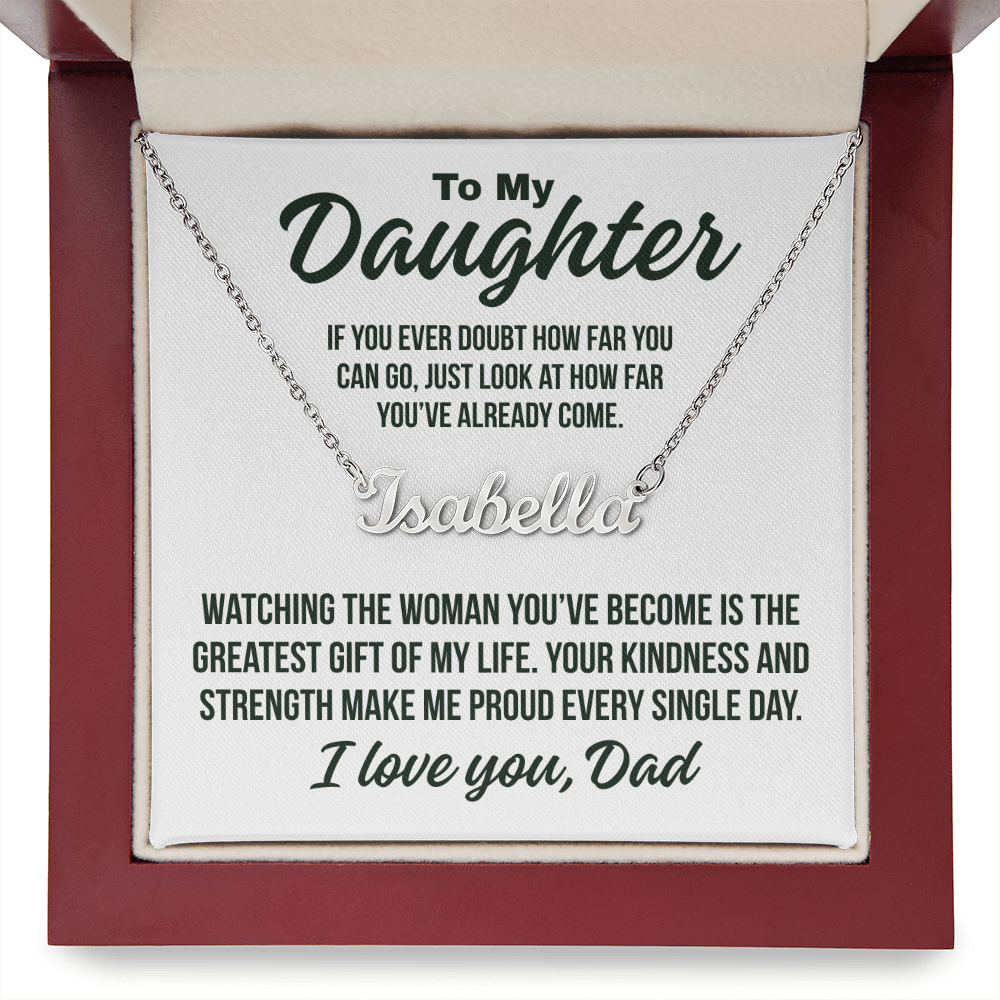 To My Daughter Fron Dad "Greatest Gift Of My Life.." Custom Name Necklace