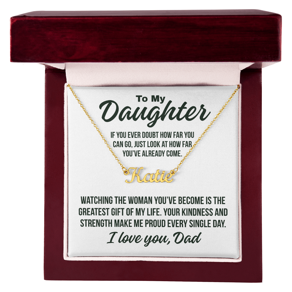 To My Daughter Fron Dad "Greatest Gift Of My Life.." Custom Name Necklace