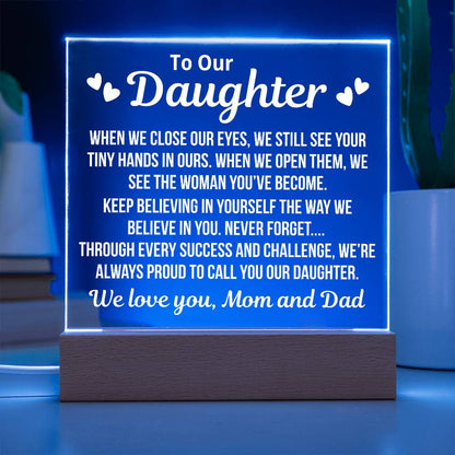 To Our Daughter From Mom and Dad "Keep Believing In Yourself..." Acrylice With LED Base