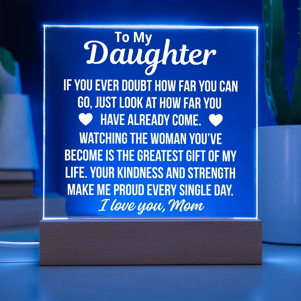 To My Daughter Fron Mom "Greatest Gift Of My Life.." Acrylic PLaque With LED Base