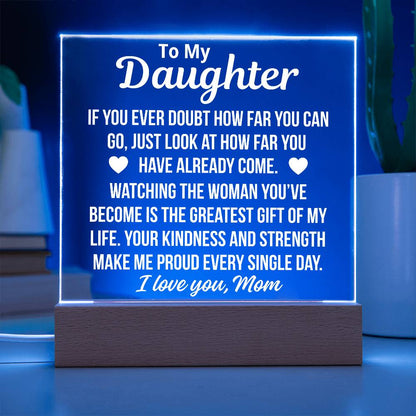 To My Daughter Fron Mom "Greatest Gift Of My Life.." Acrylic PLaque With LED Base