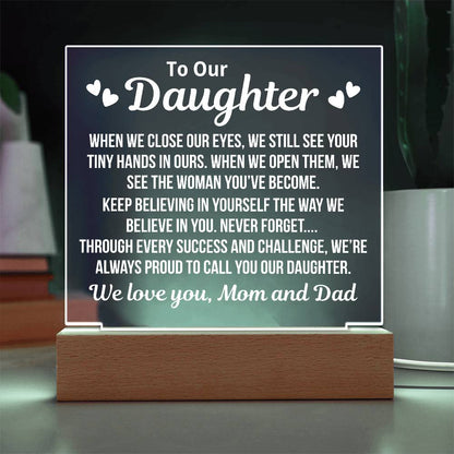 To Our Daughter From Mom and Dad "Keep Believing In Yourself..." Acrylice With LED Base