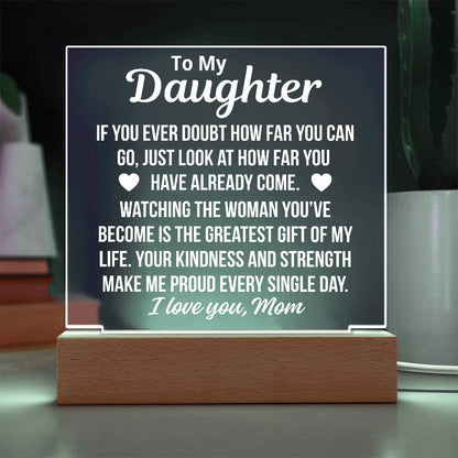 To My Daughter Fron Mom "Greatest Gift Of My Life.." Acrylic PLaque With LED Base