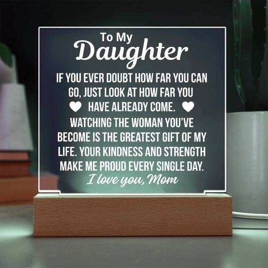 To My Daughter Fron Mom "Greatest Gift Of My Life.." Acrylic PLaque With LED Base