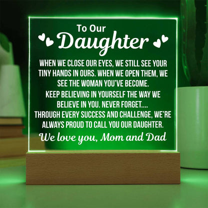 To Our Daughter From Mom and Dad "Keep Believing In Yourself..." Acrylice With LED Base