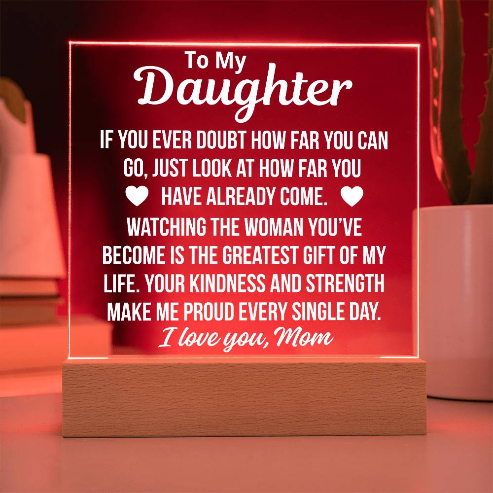 To My Daughter Fron Mom "Greatest Gift Of My Life.." Acrylic PLaque With LED Base