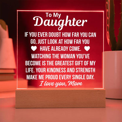 To My Daughter Fron Mom "Greatest Gift Of My Life.." Acrylic PLaque With LED Base